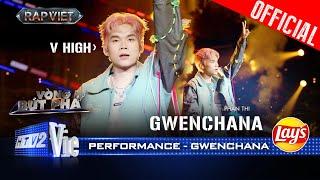 GWENCHANA - V HIGH lan toả giai điệu tràn đầy nguồn cảm hứng | Rap Việt 2024 [Performance]