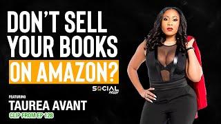 Don’t Sell Your Book on Amazon?- Taurea Avant