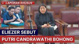 Eliezer Sebut Putri Candrawathi Bohong | Laporan Khusus