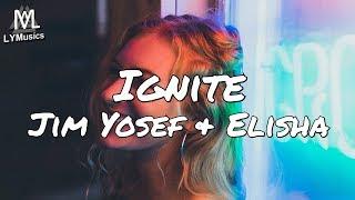 Jim Yosef & Elisha - Ignite (Lyrics)