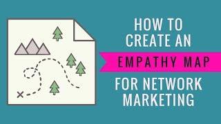 How To Create An Empathy Map For Network Marketing