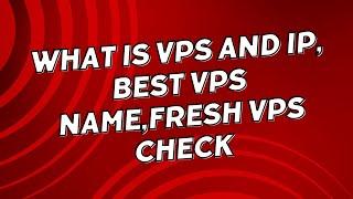 what is vps and ip, best vps name,fresh vps check