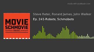 Ep. 241-Robots, Schmobots