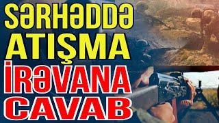 Sərhəddə atışmalar: Rəsmi Bakıdan İrəvana cavab... - Media Turk TV