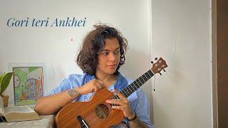 Gori Teri Ankhei | Lucky Ali | Ukulele cover by Mansa