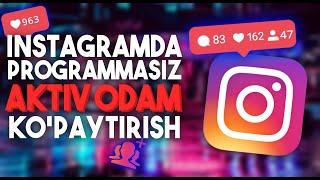 INSTAGRAMDA AKTIV ODAM KOPAYTIRISH // PROGRAMMASIZ QILISH