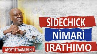 SIDECHICK YA BABA WANYU NI MAMI WANYU NA ENAKIRATHIMO GIAKÚ//APOSTLE WAMUHIHU