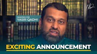 Some BIG News!!  - Shaykh Dr. Yasir Qadhi