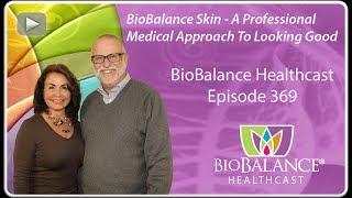 BioBalance Skin - A Professional Medical Approach To Looking Good