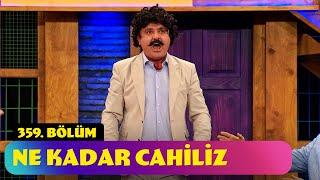 Ne Kadar Cahiliz - 359. Bölüm (Güldür Güldür Show)