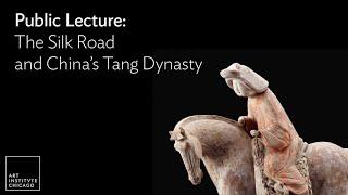 Lecture: The Silk Road and China’s Tang Dynasty