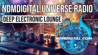   ndmdigital universe radio Deep Electronic Lounge #DeepTechno  #AmbientBreaks #DeepHouse