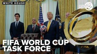 Trump creates White House task force for 2026 FIFA World Cup