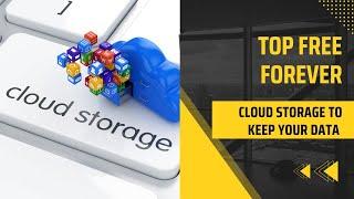 14 FREE [forever] Cloud Storage  Secure, Reliable, and Easy to Store Data | Access Anywhere, Anytime