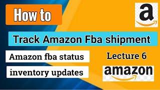 How To Track Shipment On Amazon FBA Seller Central  How to track Amazon FBA Shipments lecture 6 2023