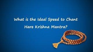 11 What is the Ideal Speed to Chant the Hare Krishna Mantra?