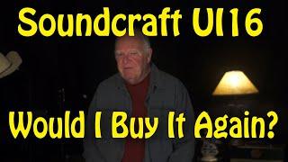Would I Buy the Soundcraft UI16 Again?