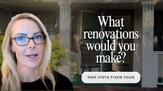 Mar Vista Fixer Home Tour: What renovations would you make?