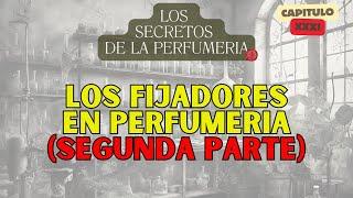 COMO HACER DURAR UN PERFUME  (SEGUNDA PARTE) - LOS SECRETOS DE LA PERFUMERÍA -CAP 31