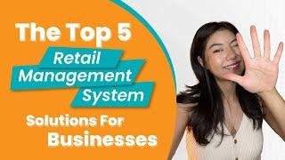 What is a Retail Management System? Plus the Best 5 RMS Solutions for Businesses.