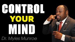 Control Your Mind and Unlock Your True Potential | Inspiring Speech by Dr. Myles Munroe