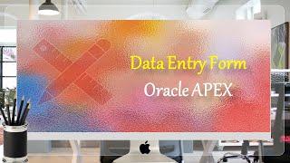 Data Entry Form Oracle APEX - Part 20