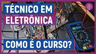 TÉCNICO EM ELETRÔNICA: como é o curso? | O CURSO É BOM? | O que você vai aprender?