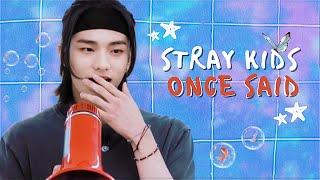 Stray Kids Once Said