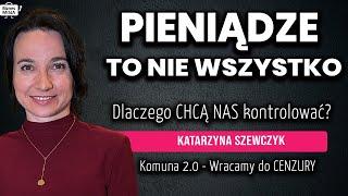 KOMUNA WRACA! CENZURA nadchodzi. Pieniądze to NIE WSZYSTKO. Pieniądz CBDC | Katarzyna Szewczyk