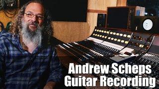 Andrew Scheps on Recording Guitars