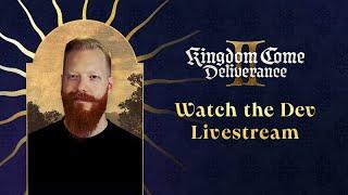 Kingdom Come: Deliverance II Dev Livestream #6