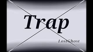 "Trap" - LostGhost