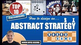 How to design an Abstract Strategy Board Game *Top 10 Mechanisms*