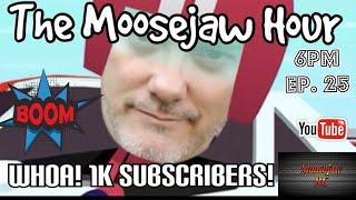 The Moosejaw Hour! Don't call it a Milestone: 1K Subscribers