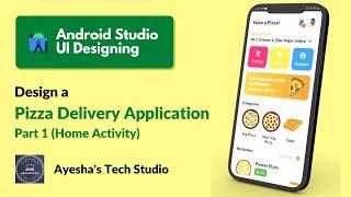 Pizza Delivery App UI Design | Android Studio | Part 1 | UI Design + Coding | Ayesha's Tech Studio