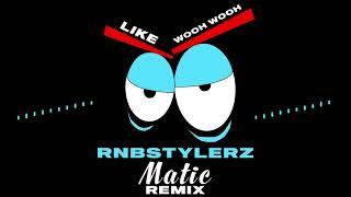 Rnbstylerz - Like Wooh Wooh (Matic Remix)