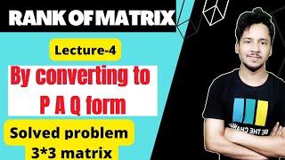 Rank of matrix (L- 4) - by converting to PAQ form | knowledge adda bsc | bsc maths