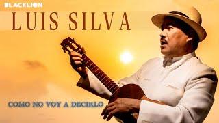 Luis Silva - Cómo No Voy a Decirlo (Audio Oficial)