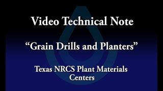 Plant Materials VideoTechnical Note TX-PM-16-03: Grain Drills and Planters