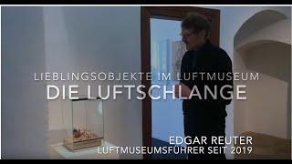 Lieblingsobjekte im Luftmuseum: Die Luftschlange