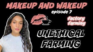 unethical factory farming practices // Makeup and Wakeup Wednesday