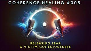 CH 005 - Releasing Fear & Victim Consciousness