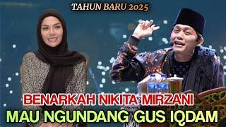 Gus iqdam tahun baru 2025 - Benarkah Nikita Mirzani mau Ngundang Gus iqdam ?