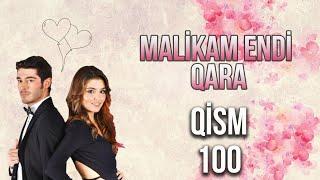 Malikam Endi Qara 100.Qism ᴴᴰ