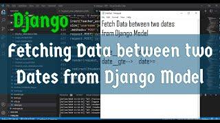 How to fetch data between two dates from Django model