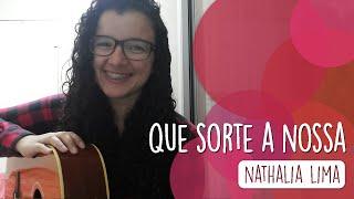 Nathalia Lima - Que sorte a nossa (cover) Matheus & Kauan