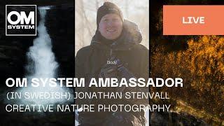 Swedish | Creative nature photography with OM SYSTEM Ambassador Jonathan Stenvall