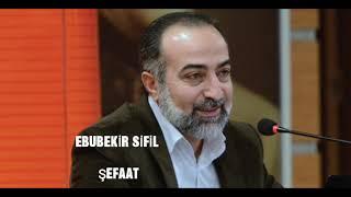 Şefaat nedir?şefaat var mıdır? kimler şefaat edebilir?ebubekir sifil