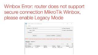 Winbox Error: Router does not support secure connection Mikrotik Winbox, please enable Legacy Mode