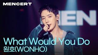 원호 'What Would You Do' [MEN CONCERT] WONHO 'WWYD'